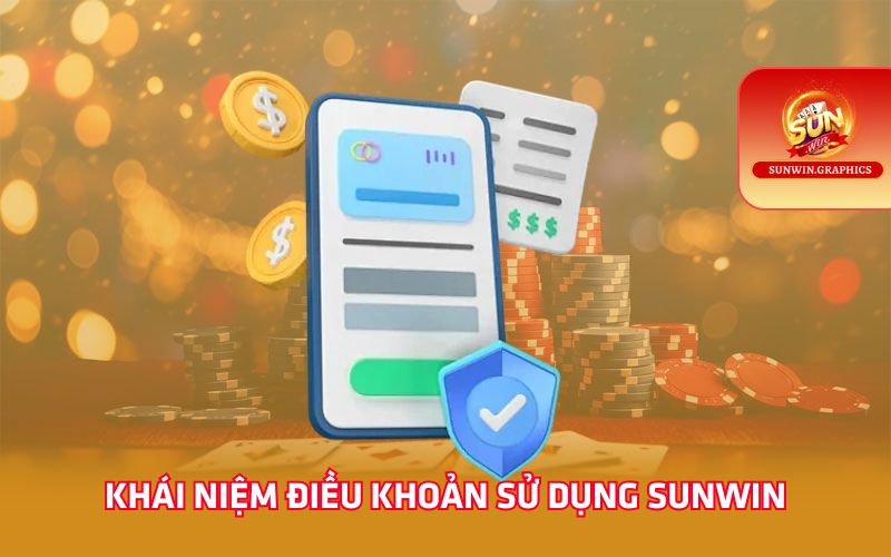 Khái niệm điều khoản sử dụng Sunwin