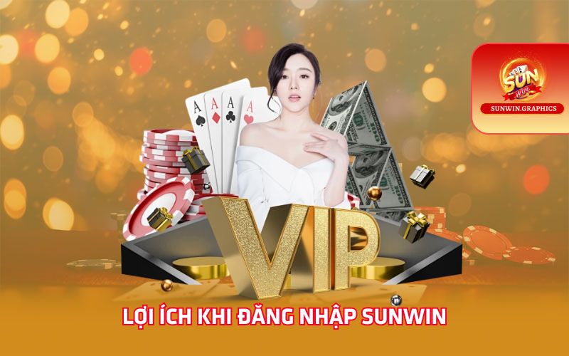 Lợi ích khi đăng nhập Sunwin